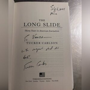 Signed The Long Slide: Thirty Years in American Journalism by Tucker Carlson